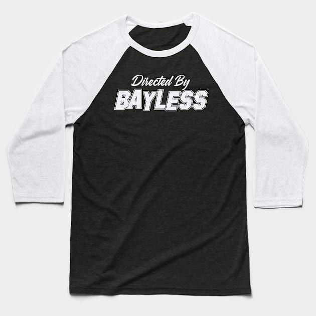 Directed By BAYLESS, BAYLESS NAME Baseball T-Shirt by juleeslagelnruu